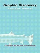 Graphic discovery : a trout in the milk and other visual adventures