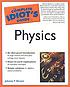 The complete idiot's guide to physics by  Johnnie T Dennis 