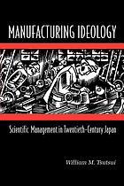 Manufacturing ideology : scientific management in twentieth-century Japan