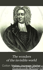 The wonders of the invisible world : being an account of the tryals of several witches lately executed in New-England