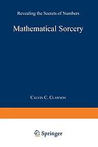 Mathematical sorcery : revealing the secrets of numbers