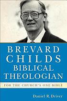 Brevard Childs, biblical theologian : for the church's one Bible