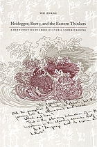 Heidegger, Rorty, and the Eastern thinkers : a hermeneutics of cross-cultural understanding