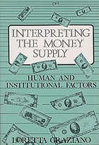 Interpreting the money supply : human and institutional factors