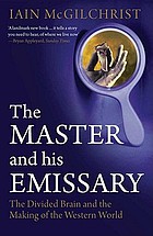 The master and his emissary : the divided brain and the making of the Western world