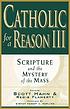 Catholic for a reason. III, Scripture and the... 著者：  Scott Hahn 