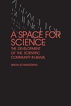 A space for science : the development of the scientific community in Brazil