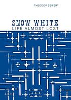 Snow White : life almost lost