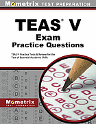 TEAS exam practice questions : TEAS practice tests & review for the Test of Essential Academic Skills.