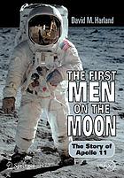 The first men on the moon : the story of Apollo 11