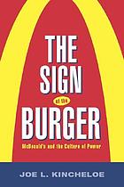 The Sign of the Burger: McDonald's and the Culture of Power cover image
