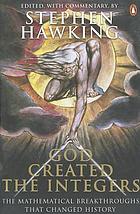 God created the integers : the mathematical breakthroughs that changed history