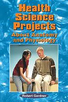 Health science projects about anatomy and physiology