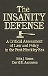 The insanity defense : a critical assessment of law and policy in the post-Hinckley era