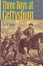 Three days at Gettysburg : essays on Confederate and Union leadership