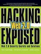 Hacking exposed Web 2.0 : Web 2.0 security secrets and solutions