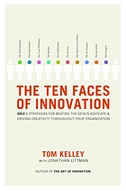 The ten faces of innovation : IDEO's strategies for beating the devil's advocate & driving creativity throughout your organization