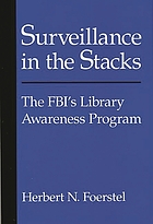 Surveillance in the stacks : the FBI's library awareness program