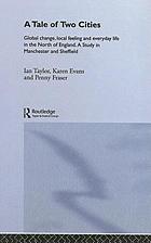 A tale of two cities : global change, local feeling, and everyday life in the North of England : a study in Manchester and Sheffield