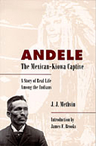 Andele, the Mexican-Kiowa captive : a story of real life among the Indians