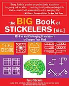 The big book of Stickelers [sic] : 320 fun and challenging brainteasers to sharpen your mind