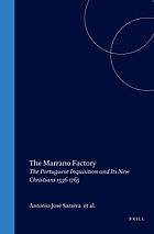 The Marrano Factory : the Portuguese Inquisition and its New Christians 1536-1765
