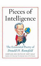 Pieces of intelligence : the existential poetry of Donald H. Rumsfeld