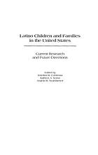 Latino children and families in the United States : current research and future directions