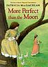 More perfect than the moon