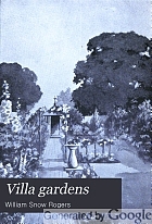 Villa gardens; how to plan and how to plant them,