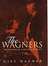 The Wagners : the dramas of a musical dynasty de Nike Wagner
