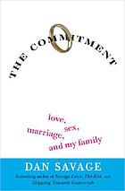 The commitment : love, sex, marriage, and my family