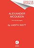 Alexander McQueen : the life and the legacy by  Judith Watt 