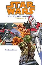 Star wars : clone wars. Volume 5, The best blades