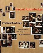 Secret knowledge : rediscovering the lost techniques of the old masters