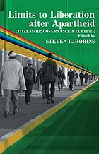 Limits to liberation after apartheid : citizenship, governance & culture