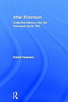After Eichmann : collective memory and the Holocaust since 1961