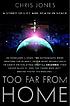 Too far from home : a story of life and death... by  Chris Jones 