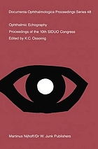 Ophthalmic echography : proceedings of the 10th SIDUO Congress, St. Petersburg Beach, Florida, U.S.A., November 7-10, 1984
