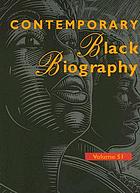 Contemporary Black biography. : Volume 51 profiles from the international Black community