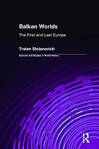 Balkan worlds : the first and last Europe