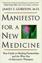 Manifesto for a new medicine : your guide to healing partnerships and the wise use of alternative therapies
