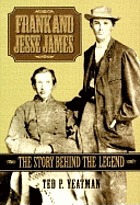 Frank and Jesse James : the story behind the legend