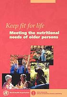 Keep fit for life meeting the nutritional needs of older persons
