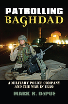 Patrolling Baghdad : a military police company and the war in Iraq