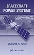 Spacecraft power systems by Mukund R Patel Spacecraft power systems by Mukund R Patel