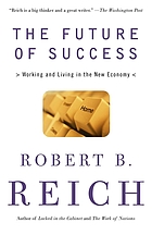 The future of success : working and living in the new economy