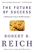The future of success : working and living in the new economy