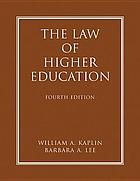 The law of higher education : a comprehensive guide to legal implications of administrative decision making