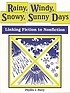 Rainy, windy, snowy, sunny days : linking fiction... door Phyllis Jean Perry